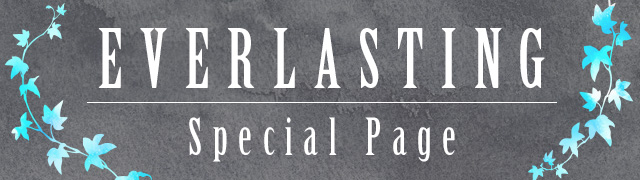 EVERLASTING Special Page