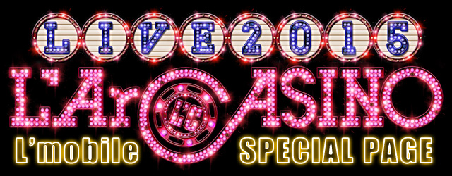 LIVE 2015 L'ArCASINO L'mobile SPECIAL PAGE